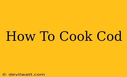 How To Cook Cod