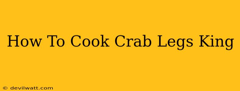 How To Cook Crab Legs King