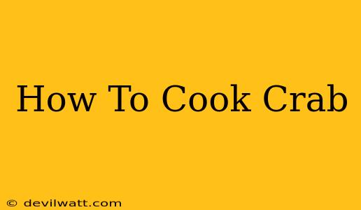 How To Cook Crab