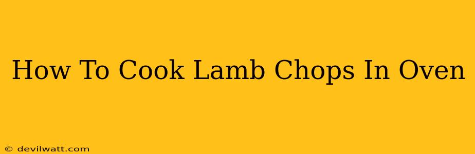 How To Cook Lamb Chops In Oven