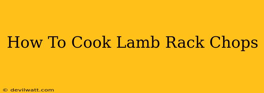 How To Cook Lamb Rack Chops