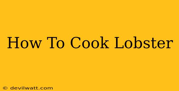 How To Cook Lobster