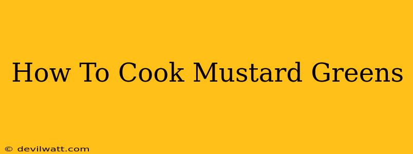 How To Cook Mustard Greens