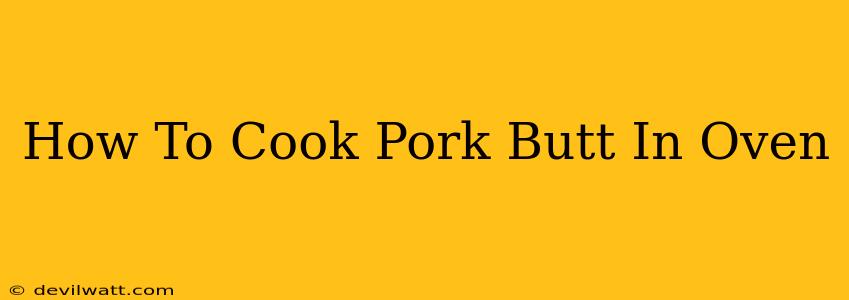 How To Cook Pork Butt In Oven