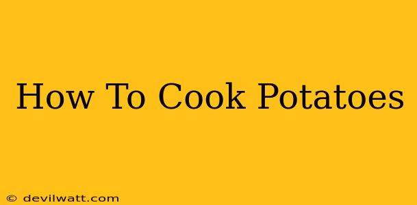 How To Cook Potatoes