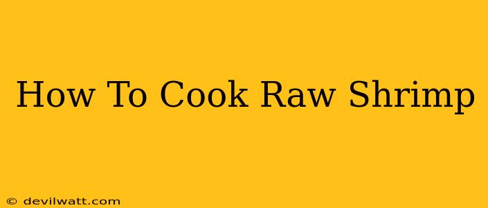 How To Cook Raw Shrimp