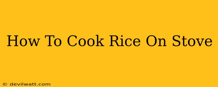 How To Cook Rice On Stove