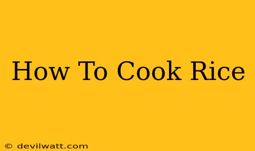 How To Cook Rice