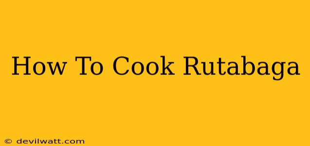 How To Cook Rutabaga