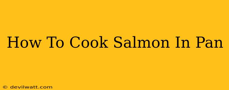 How To Cook Salmon In Pan