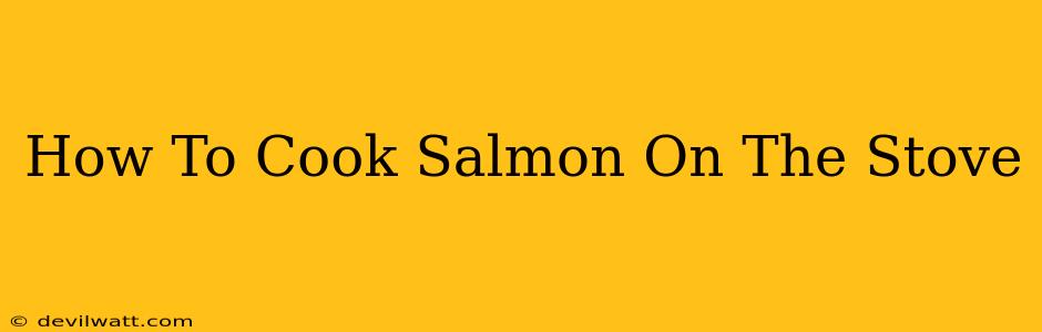 How To Cook Salmon On The Stove