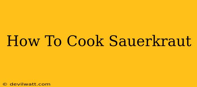 How To Cook Sauerkraut