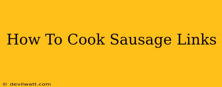 How To Cook Sausage Links