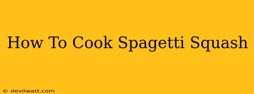 How To Cook Spagetti Squash