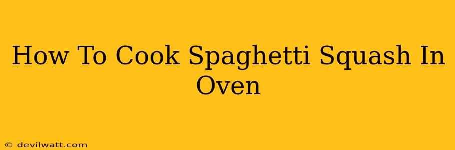 How To Cook Spaghetti Squash In Oven