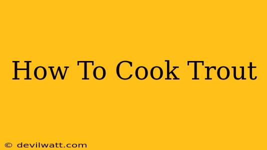 How To Cook Trout