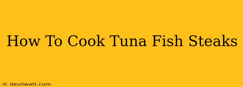 How To Cook Tuna Fish Steaks