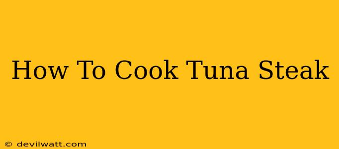 How To Cook Tuna Steak