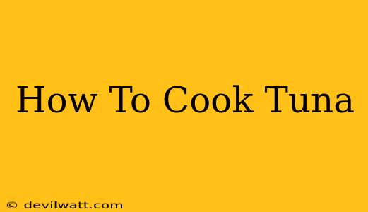 How To Cook Tuna