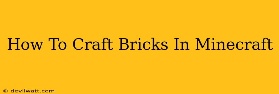 How To Craft Bricks In Minecraft