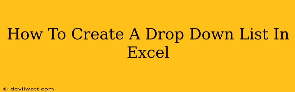 How To Create A Drop Down List In Excel