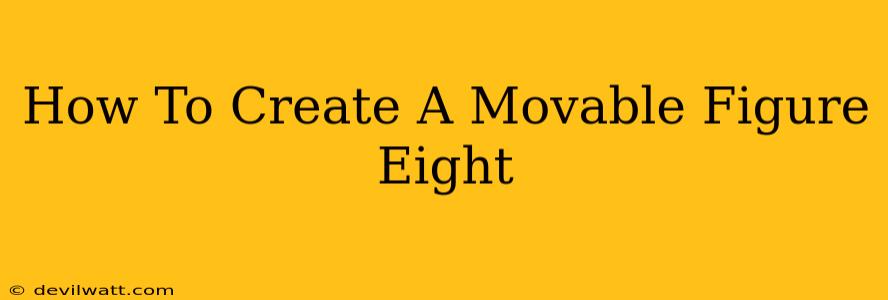 How To Create A Movable Figure Eight