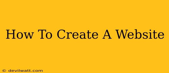 How To Create A Website