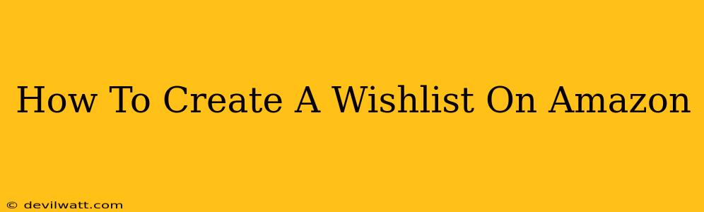 How To Create A Wishlist On Amazon