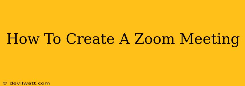 How To Create A Zoom Meeting