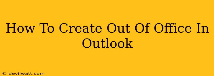 How To Create Out Of Office In Outlook