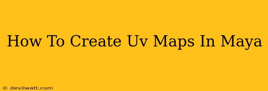 How To Create Uv Maps In Maya