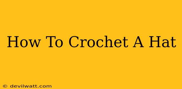 How To Crochet A Hat