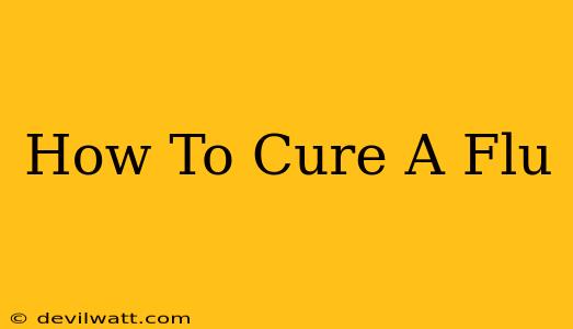 How To Cure A Flu