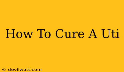 How To Cure A Uti