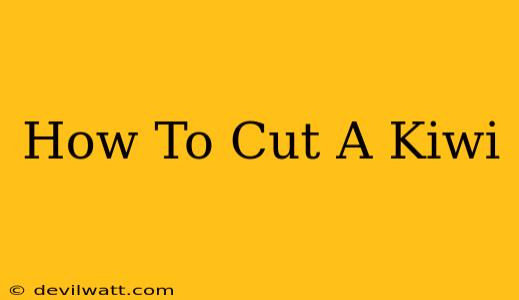 How To Cut A Kiwi