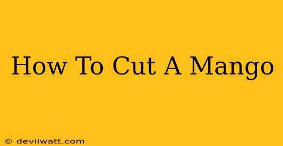 How To Cut A Mango