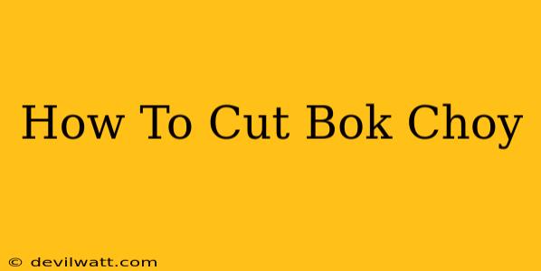 How To Cut Bok Choy