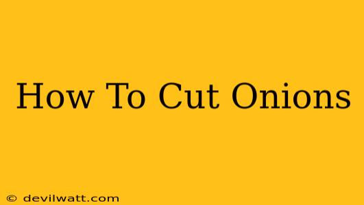 How To Cut Onions