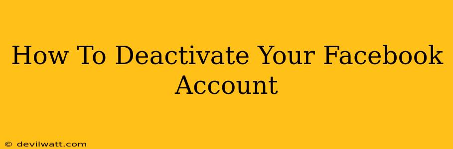 How To Deactivate Your Facebook Account