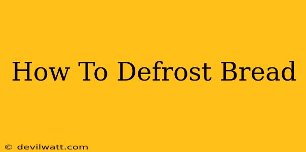 How To Defrost Bread