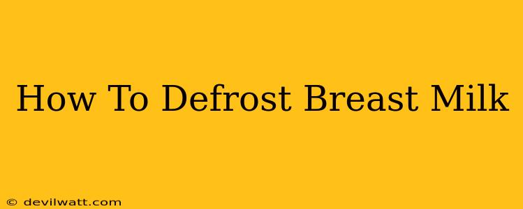 How To Defrost Breast Milk