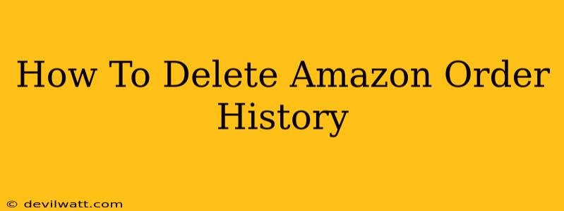 How To Delete Amazon Order History