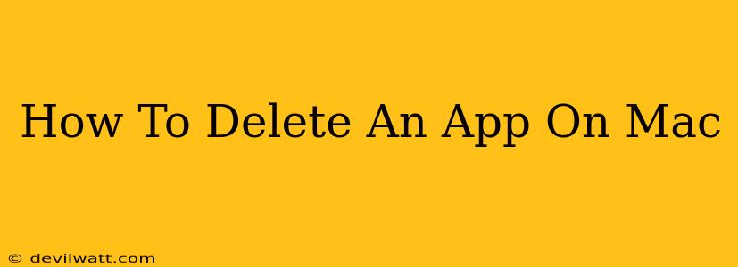 How To Delete An App On Mac