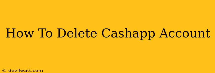 How To Delete Cashapp Account