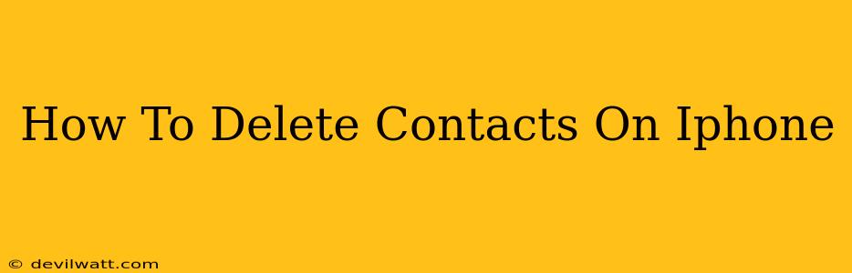 How To Delete Contacts On Iphone