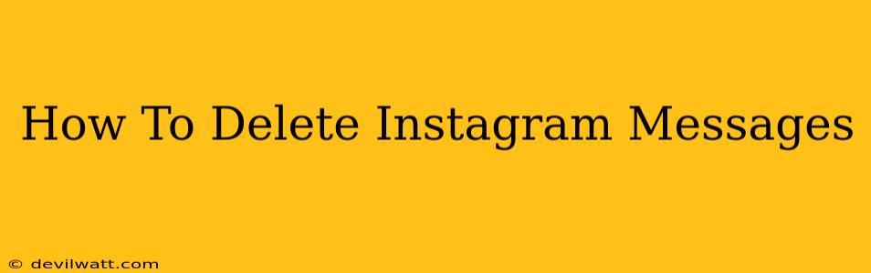 How To Delete Instagram Messages