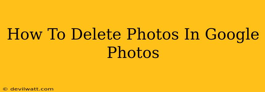 How To Delete Photos In Google Photos