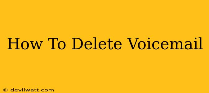 How To Delete Voicemail