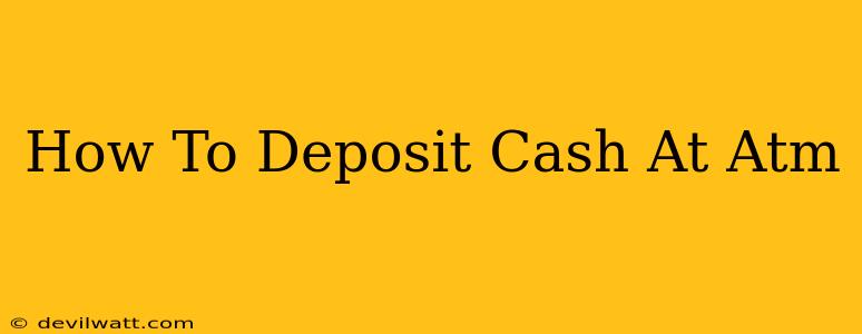 How To Deposit Cash At Atm