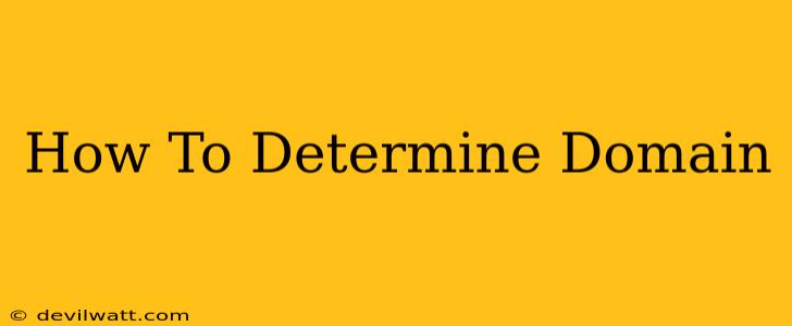 How To Determine Domain